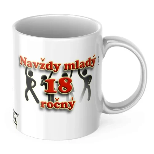 Hrnček 18 – Navždy mladý Biely hrnček 18 s nápisom Navždy mladý 18 ročný