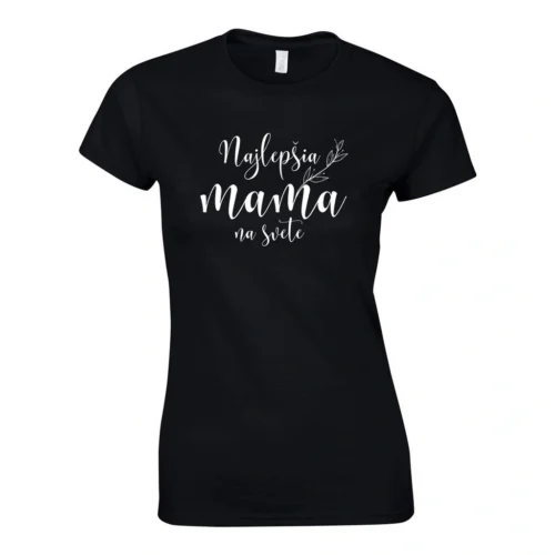 Čierne dámske tričko pre mamu s elegantným nápisom Najlepšia mama na svete Čierne dámske tričko Najlepšia mama na svete s bielou potlačou Dámske tričko – Najlepšia mama na svete