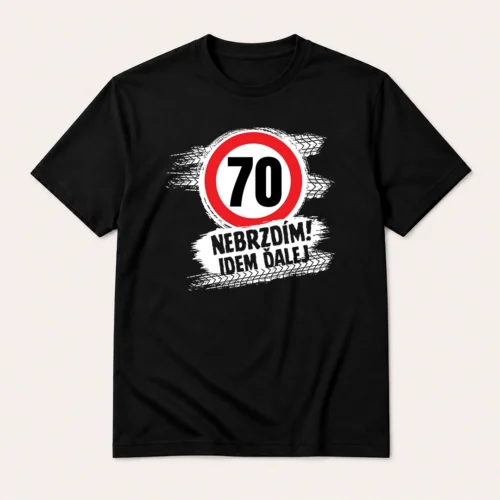 Čierne tričko k 70. narodeninám s dopravnou značkou 70 a vtipným nápisom „Nebrzdím! Idem ďalej“. Čierne tričko s dopravnou značkou 70, stopami pneumatík a nápisom „Nebrzdím! Idem ďalej“.