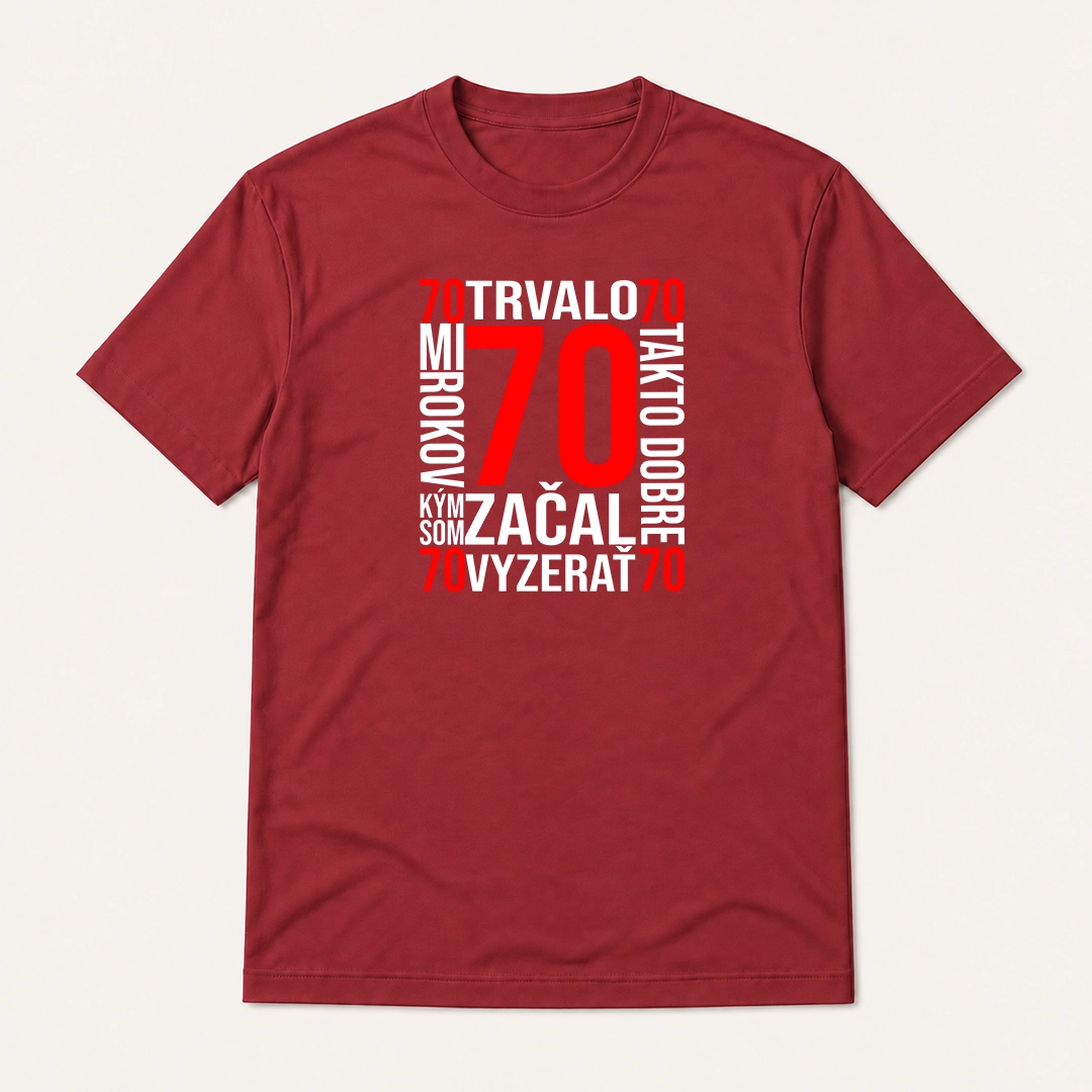 Červené tričko s červeným číslom 70 a bielym nápisom „Trvalo mi 70 rokov, kým som začal takto dobre vyzerať“.